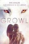Growl: Werewolf/Shifter Romance By Eve Langlais, Kate Douglas, A. C. Arthur Cover Image