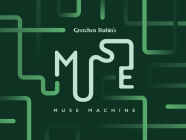 Muse Machine: 150 Indirect Directions to Inspire Creativity By Gretchen Rubin (Designed by) Cover Image