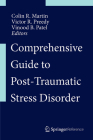Comprehensive Guide to Post-Traumatic Stress Disorders By Colin R. Martin (Editor), Victor R. Preedy (Editor), Vinood B. Patel (Editor) Cover Image