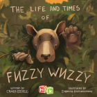 The Life and Times of Fuzzy Wuzzy By Craig Sidell, Evgeniya Kozhevnikova (Illustrator) Cover Image