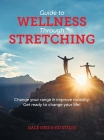 Guide to Wellness Through Stretching: Change your range and improve mobility. Get ready to change your life! By Dale Deis, Ed Stiles Cover Image