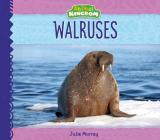 Walruses (Animal Kingdom) By Julie Murray Cover Image