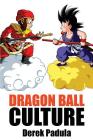 Dragon Ball Culture Volume 1: Origin By Derek Padula Cover Image