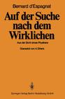 Auf Der Suche Nach Dem Wirklichen: Aus Der Sicht Eines Physikers By A. Ehlers (Translator), B. D'Espagnat Cover Image
