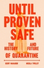 Until Proven Safe: The History and Future of Quarantine Cover Image