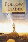 Follow the Leader: Revelational Teachings on How the Holy Spirit Leads the Believer into Kingdom Manifestations By Olusola A. Areogun Cover Image