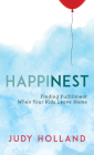Happinest: Finding Fulfillment When Your Kids Leave Home By Judy Holland, Linda Wertheimer (Foreword by) Cover Image