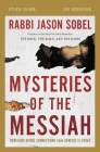 Mysteries of the Messiah Bible Study Guide: Unveiling Divine Connections from Genesis to Today By Rabbi Jason Sobel Cover Image