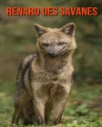 Renard des Savanes: Informations Etonnantes & Images By Pam Louise Cover Image