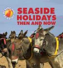 Beside the Seaside: Seaside Holidays Then and Now Cover Image