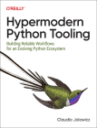 Hypermodern Python Tooling: Building Reliable Workflows for an Evolving Python Ecosystem Cover Image