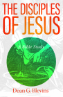The Disciples of Jesus: A Bible Study By Dean Blevins Cover Image