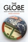 The Globe: How the Earth Became Round By James Hannam Cover Image
