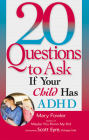 20 Questions to Ask If Your Child Has ADHD (20 Questions series) By Mary Fowler, Scott Eyre (Foreword by) Cover Image