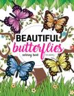 Beautiful Butterflies Coloring Book for Adults: Large Print Coloring Book for Seniors with Stress Relieving Patterns of Beautiful Butterfly Gardens, F By Renee Bloom Cover Image