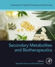 Secondary Metabolites and Biotherapeutics By Awanish Kumar (Editor), Sunil Kumar (Editor) Cover Image
