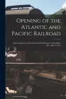Opening of the Atlantic and Pacific Railroad: and Completion of the South Pacific Railroad to Springfield, Mo., May 3, 1870 By Anonymous Cover Image