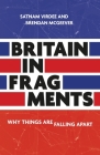 Britain in Fragments: Why Things Are Falling Apart By Satnam Virdee, Brendan McGeever Cover Image