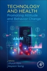 Technology and Health: Promoting Attitude and Behavior Change By Jihyun Kim (Editor), Hayeon Song (Editor) Cover Image