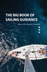 The Big Book Of Sailing Guidance- Advice For Novice Traveller: Sailing Guide Book By Elma Swims Cover Image