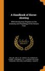 A Handbook of Horse-Shoeing: With Introductory Chapters on the Anatomy and Physiology of the Horse's Foot Cover Image