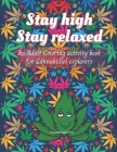 Stay high, Stay Relaxed - Cannabidiol adult Coloring Book: A fun activity for CBD explorer. Marijuana Adult Coloring Book to intensify the imagination By Cannabidiol Explorer Press Cover Image