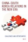 China-South Korea Relations in the New Era: Challenges and Opportunities By Min Ye Cover Image