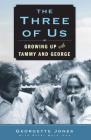 The Three of Us: Growing Up with Tammy and George Cover Image