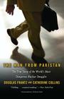 The Man from Pakistan: The True Story of the World's Most Dangerous Nuclear Smuggler Cover Image