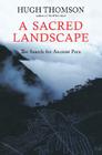 A Sacred Landscapethe Search for Ancient Peru: The Search for Ancient Peru By Hugh Thomson Cover Image