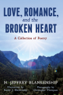 Love, Romance, and the Broken Heart: A Collection of Poetry Cover Image