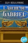 L'Arche de Gabriel: De La Mecque à l'Antarctique By Jesusmary Missigbètò (Introduction by), Patrice Bouriche (Foreword by), Jarl Alé de Basseville (Foreword by) Cover Image