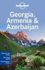 Lonely Planet Georgia, Armenia & Azerbaijan (Multi Country Guide) By Lonely Planet, Alex Jones, Tom Masters, Virginia Maxwell, John Noble Cover Image