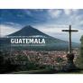 Guatemala: A Journey Through the Land of the Maya Cover Image