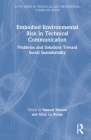 Embodied Environmental Risk in Technical Communication: Problems and Solutions Toward Social Sustainability By Samuel Stinson (Editor), Mary Le Rouge (Editor) Cover Image