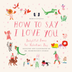 Mr. Boddington's Studio: How to Say I Love You: Delightful Poems for Valentine's Day By Mr. Boddington's Studio, Mr. Boddington's Studio (Illustrator) Cover Image