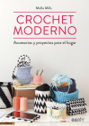 Crochet moderno: Accesorios y proyectos para el hogar By Molla Mills Cover Image
