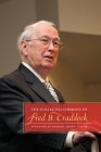 The Collected Sermons of Fred B. Craddock By Fred B. Craddock, Barbara Brown Taylor (Foreword by) Cover Image