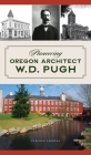 Pioneering Oregon Architect W.D. Pugh (Landmarks) By Terence Emmons Cover Image