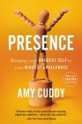 Presence: Bringing Your Boldest Self to Your Biggest Challenges By Amy Cuddy Cover Image