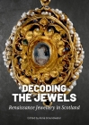 Decoding the Jewels: Renaissance Jewellery in Scotland Cover Image