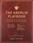 The Kremlin Playbook: Understanding Russian Influence in Central and Eastern Europe (CSIS Reports) By Heather A. Conley, James Mina, Ruslan Stefanov Cover Image