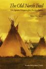 The Old North Trail: Life, Legends, and Religion of the Blackfeet Indians By Walter McClintock, William E. Farr (Introduction by) Cover Image