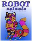Robot animals Coloring Books for Kids: coloring books for kids ages 8-12 By Coloring Book For Kids, V. Art Cover Image