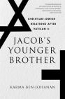 Jacob's Younger Brother: Christian-Jewish Relations After Vatican II Cover Image