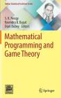 Mathematical Programming and Game Theory (Indian Statistical Institute) By S. K. Neogy (Editor), Ravindra B. Bapat (Editor), Dipti Dubey (Editor) Cover Image