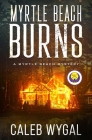 Myrtle Beach Burns By Caleb Wygal Cover Image