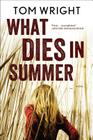 What Dies in Summer: A Novel Cover Image