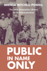 Public in Name Only: The 1939 Alexandria Library Sit-In Demonstration (Studies in Print Culture and the History of the Book) By Brenda Mitchell-Powell Cover Image