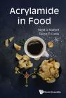 Acrylamide in Food By Nigel G. Halford, Tanya Curtis Cover Image